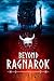 Beyond Ragnarok: A Post Apocalyptic Fantasy Thriller
