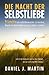 Die macht der selbstliebe: 9 Schritte, um selbstbewusster zu werden, Ihre Ängste zu überwinden und zu lernen, sich selbst zu lieben (Die Macht der Gewohnheit) (German Edition)