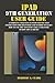 IPAD 9TH GENERATION USER GUIDE: A Complete User Manual with Step By Step Instruction for Beginners and Seniors to Learn How to Use the New iPad 9 Like A Pro With iPadOS Tips & Tricks