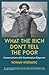 What The Rich Don't Tell The Poor: Conversations with Guatemalan Oligarchs
