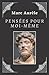 Pensées pour moi-même Marc-Aurèle: Texte intégral (Annoté d'une biographie) (French Edition)