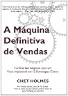 A Máquina Definitiva De Vendas by Chet Holmes