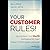 Your Customer Rules!: Delivering the Me2b Experiences That Today's Customers Demand