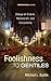 Foolishness to Gentiles: Essays on Empire, Nationalism, and Discipleship (Theopolitical Visions)