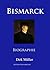 Bismarck: Biographie