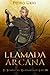 Llamada Arcana: (El Sendero del Guardabosques, Libro 13) (Spanish Edition)