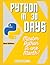 PYTHON IN 30 DAYS: Master Python In One Month