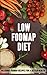 Low FODMAP Diet: Delicious FODMAP Recipes for a Better Health