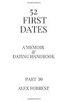 52 First Dates - Part 10: A Memoir & Dating Handbook