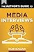 The Author's Guide to Media Interviews: How to Sell Books on Podcasts, Radio, and Television (The Author's Guides Series)