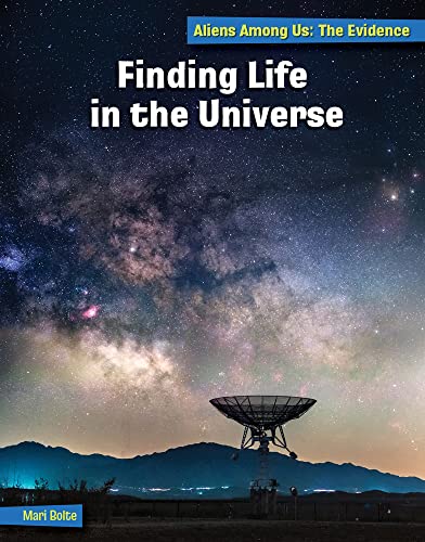 Finding Life in the Universe (21st Century Skills Library: Aliens Among Us: The Evidence)