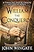 William the Conqueror: A thrilling and authentic historical novel (John Wingate Historical Thrillers)