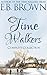 Time Walkers: The Complete Collection