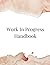 Work In Progress Handbook