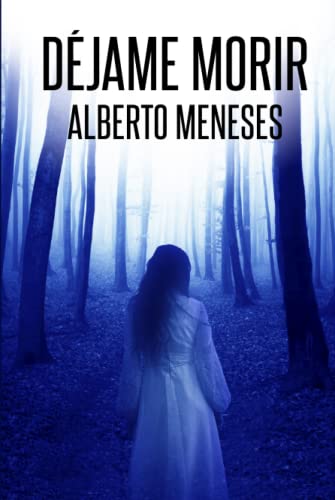 Portada de Déjame Morir: Un nuevo caso de Roberto Fuentes, de Alberto Meneses