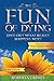 The Fun of Dying: Find Out What Really Happens Next