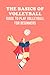 The Basics of Volleyball: G...
