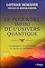 Le potentiel infini de l'univers quantique - Comment l'exploiter à chaque instant ?