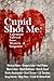 Cupid Shot Me: Valentine Tales of Love, Mystery & Suspense (A Queer Mystery Anthology)