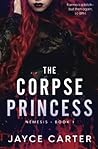 The Corpse Princess by Jayce  Carter
