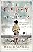 A Gypsy In Auschwitz: The inspirational true story of a young boy surviving the terror of the Holocaust