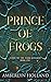 Prince of Frogs (Curse of the Dark Kingdom)