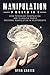 Manipulation: 3 Books in 1: Dark Psychology Manipulation, How to Analyze People, Emotional manipulation in relationships