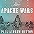 The Apache Wars Lib/E: The Hunt for Geronimo, the Apache Kid, and the Captive Boy Who Started the Longest War in American History