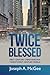 Twice Blessed: First Century Christians in a Twenty-First Century World