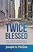 Twice Blessed: First Century Christians in a Twenty-first Century World