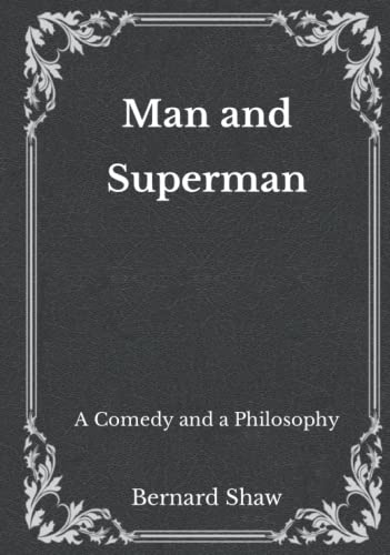 Man and Superman: A Comedy and a Philosophy