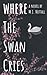 Where the Swan Cries by M.J. Nuttall