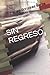 SIN REGRESO