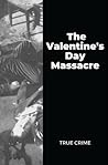 The Valentine's Day Massacre: True Crime