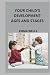 YOUR CHILD’S DEVELOPMENT AG...