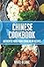 Chinese Cookbook: Authentic Food From China In 60 Recipes