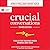 Crucial Conversations: Tools for Talking When Stakes are High, Third Edition
