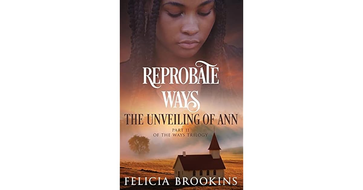 Book giveaway for Reprobate Ways: The Unveiling of Ann by Felicia ...