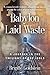 Babylon Laid Waste: A Journey in the Twilight of the Idols