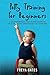 Potty Training for Beginners: A Comprehensive Step-by-step Guide to an Easy Potty Transition for Toddlers (Parenting Discipline Books)