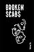 Broken Scabs
