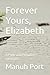 Forever Yours, Elizabeth: A Pride and Prejudice variation