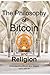 The Philosophy of Bitcoin and Religion: Understanding Bitcoin as a Religion