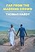 Far from the Madding Crowd: A Thomas Hardy Classics (The Original 1874 Edition)