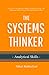 The Systems Thinker - Analytical Skills: Level Up Your Decision Making, Problem Solving, and Deduction Skills. Notice The Details Others Miss. (The Systems Thinker Series)