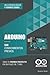 Arduino sin conocimientos previos: crea tu primer proyecto en un plazo de 7 días (Tecnología sin conocimientos previos) (Spanish Edition)