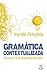 Gramatica Contextualizada: Limpando o Po das Ideias Simples