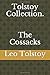 Tolstoy Collection. The Cossacks