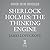Sherlock Holmes: The Thinking Engine