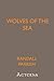 Wolves of the Sea. Being a Tale of the Colonies from the Manuscript of One Geoffry Carlyle, Seaman, Narrating Certain Strange Adventures Which Befell Him Aboard the Pirate Craft "Namur"
